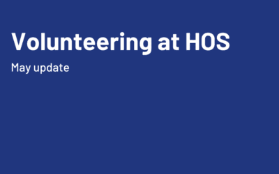 Volunteering at HOS: May Update