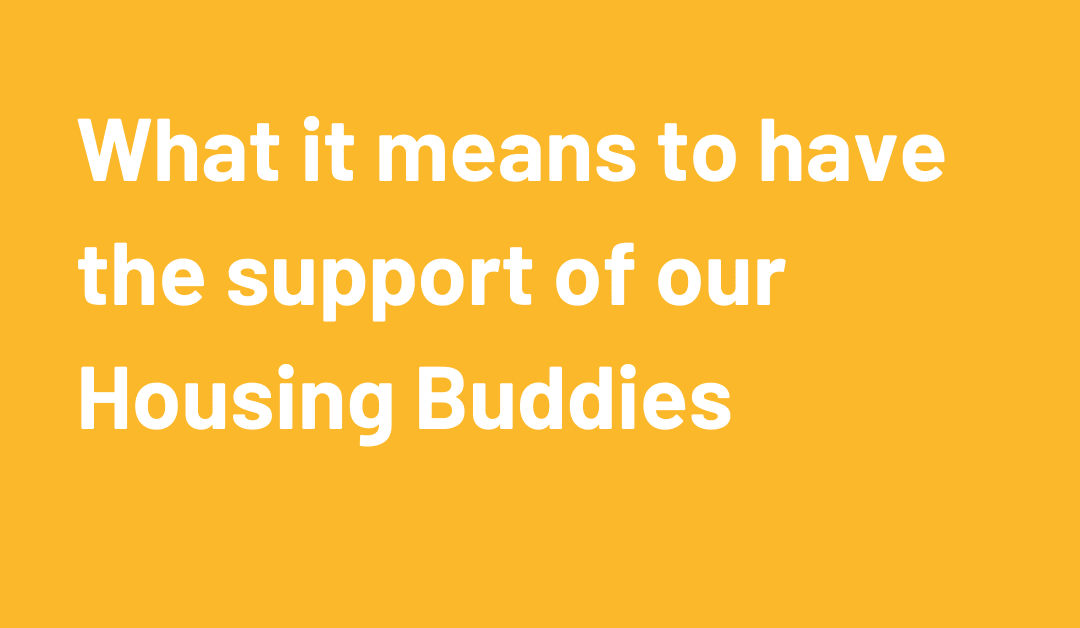 What it means to have the support of our Housing Buddies