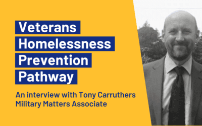 Veterans Homelessness Prevention Pathway – an interview with Tony Carruthers