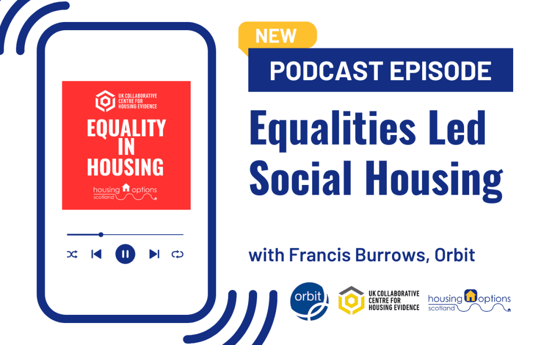 Graphic of a phone playing the Equality in Housing podcast. Text to the right reads 'New podcast episode, Equalities Led Social Housing with Francis Burrows, Orbit'