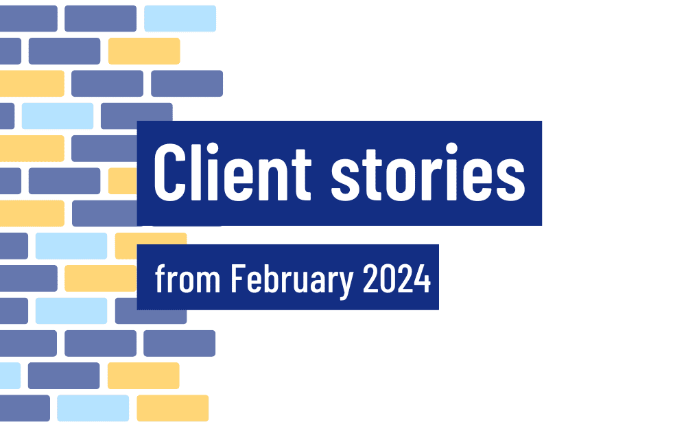 Image with graphical brickwork on the left. Text reads Client stories from February 2024