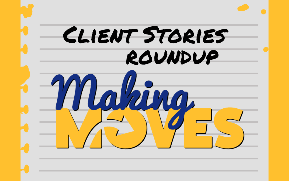 The image displays a notepad-like background with a yellow border at the top and left sides. It reads "Client Stories Roundup" with the Making Moves logo.