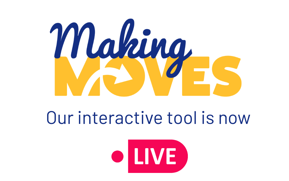 Image show Making Moves logo with text below reading 'Our interactive tool is now LIVE'